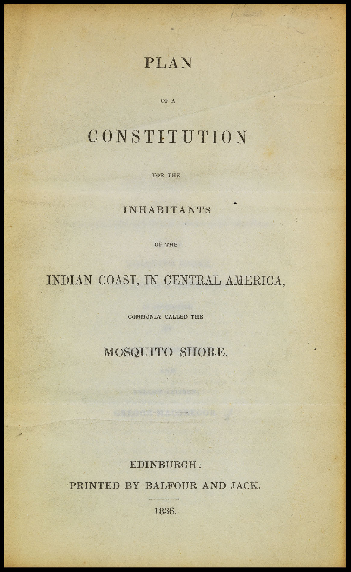 MACGREGOR, Gregor Plan of a Constitution for the Inhabitants of the Indian Coast, in Central America, commonly called the Mosquito Shore.