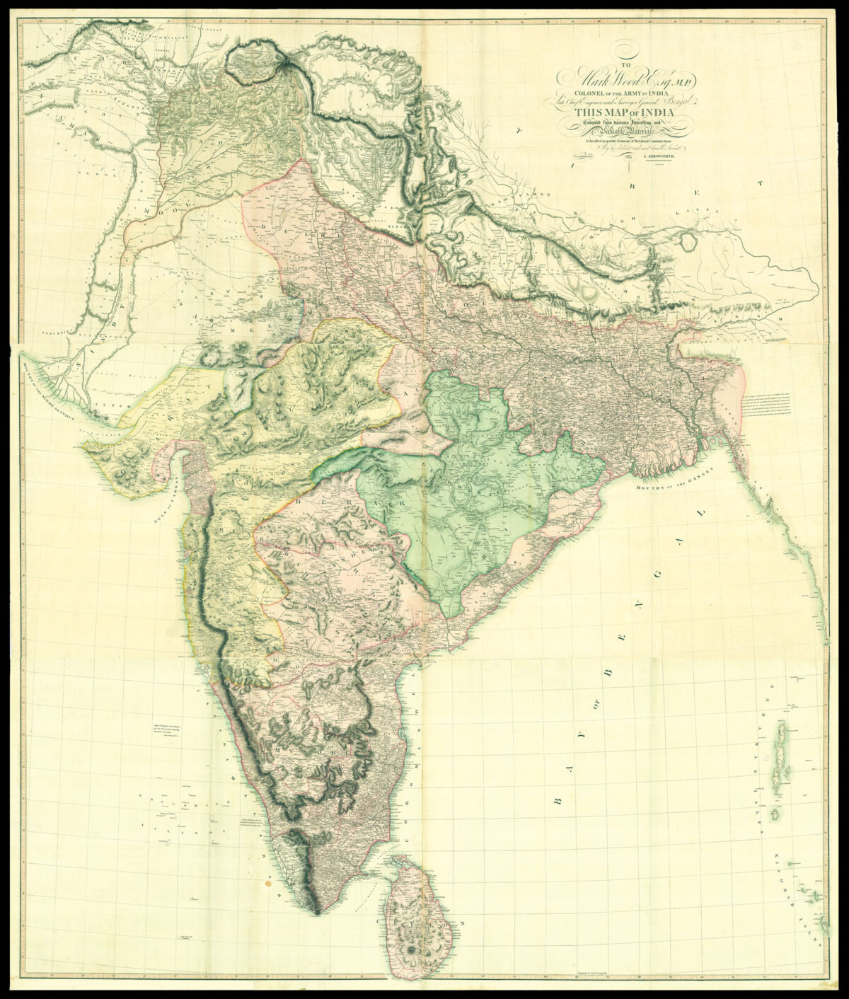ARROWSMITH, Aaron To Mark Wood Esq. M.P., Colonel of the Army in India, Late Chief Engineer and Surveyer General, of Bengal, This Map of India