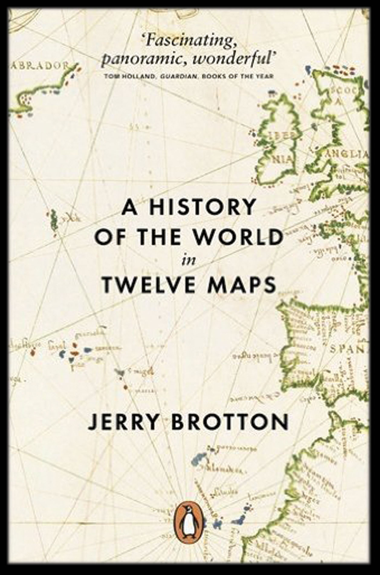 BROTTON, Jerry A History of the World in Twelve Maps