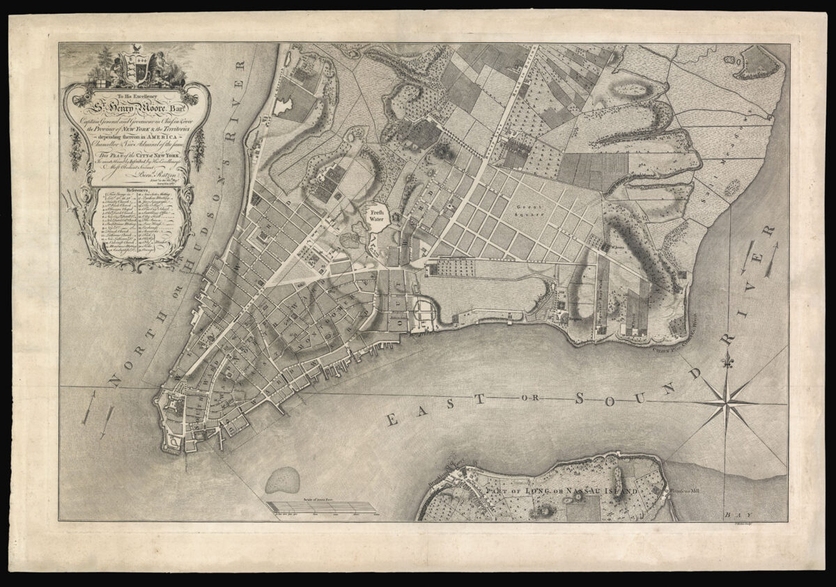 RATZER, Bernard To his Excellency Sir Henry Moore Bart. Captain General and Governour… This plan of the city of New York is most Humbly Inscribed by…Bernd. Ratzen