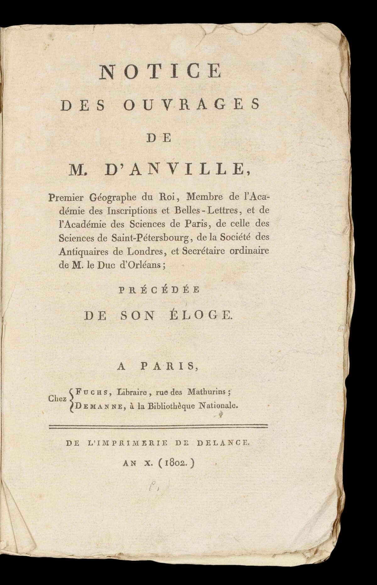 BARBIE DU BOCAGE, Jean-Denis; DE MANNE, Louis-Charles-Joseph Notice des ouvrages de M. D'Anville,... Precedee de son Eloge.