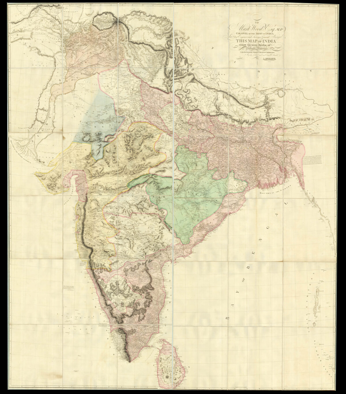 ARROWSMITH, Aaron To Mark Wood Esq. M.P., Colonel of the Army in India, Late Chief Engineer and Surveyer General, of Bengal, This Map of India