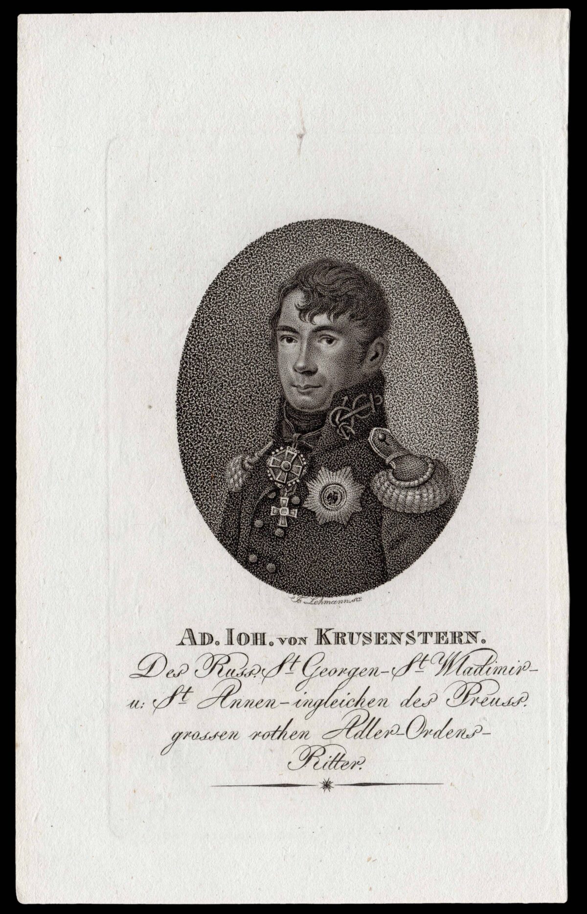 LEHMANN, F. Ad. Ioh. von Krusenstern.  Des Russ. St. Georgen-St-Wladimir-u: St Annen-ingleichen des Preuss. grossen rothen Adler-Ordens-Ritter.