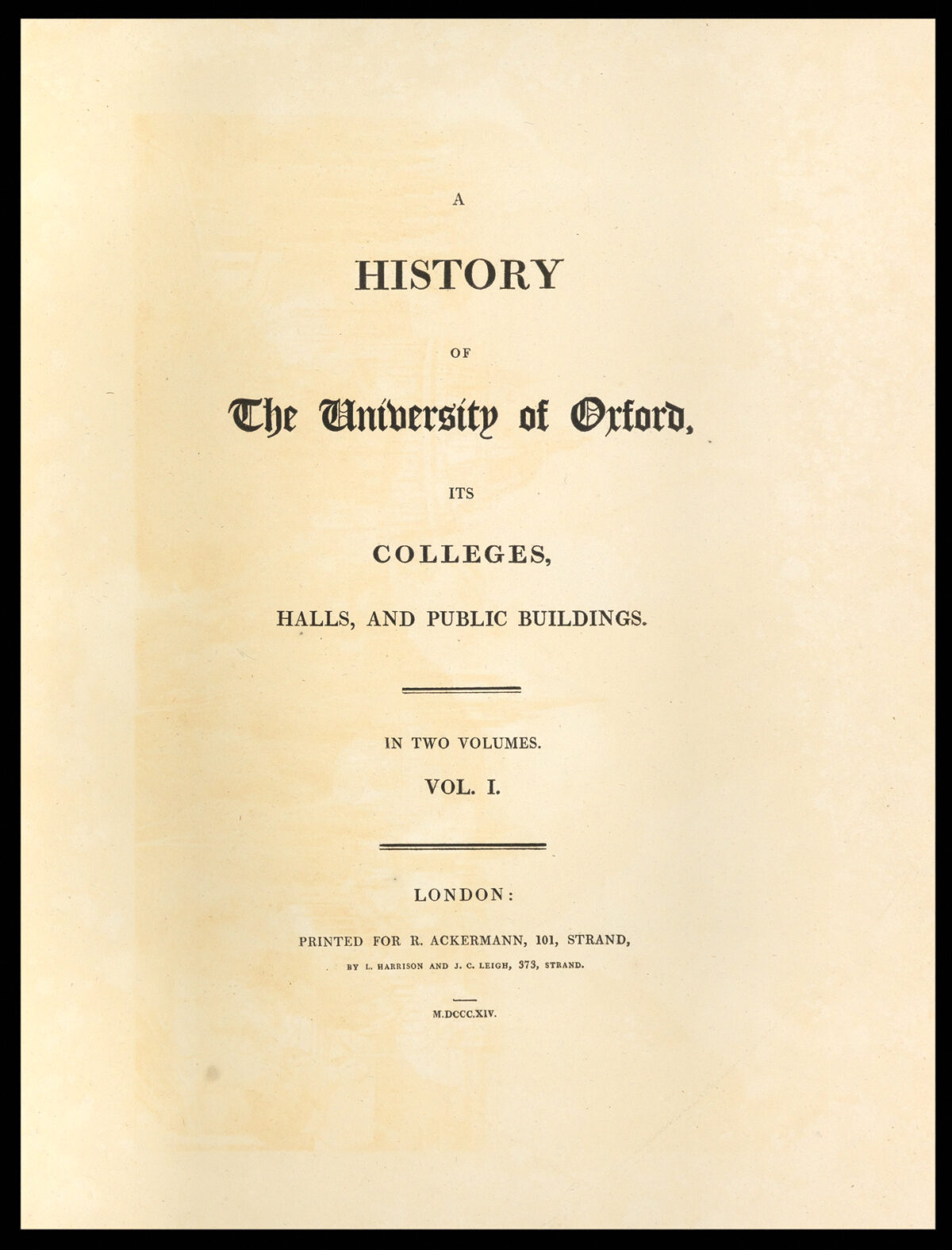 ACKERMANN, Rudolph A History of The University of Oxford, its colleges, halls, and public buildings. In two volumes.