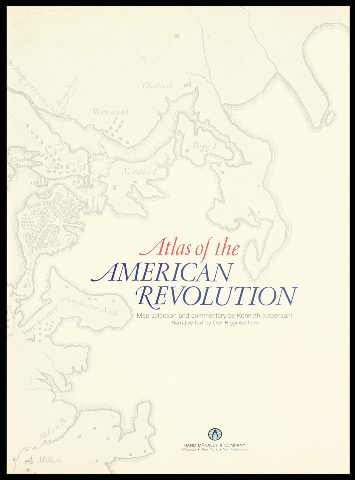 NEBENZAHL, Kenneth and Don HIGGINBOTHAM Atlas of the American Revolution