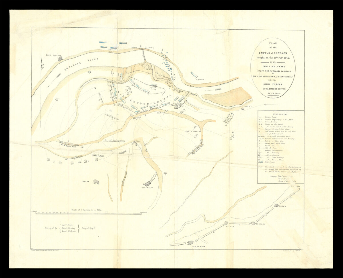 BAKER, Captain [William Erskine]; Lieutenant [Richard] STRACHEY; Lieutenant HODGSON; Brigadier Edward SMITH; Lieutenant Colonel W[illiam] GARDEN [1] Plan of the Battle of Sobraon fought on the 10th Feby 1846 by the British Army under the personal command of Genl. Sir Hugh Gough, Bt., GCB, Comr. in Chief, with the Sikh Forces entrenched on the Sutledge;