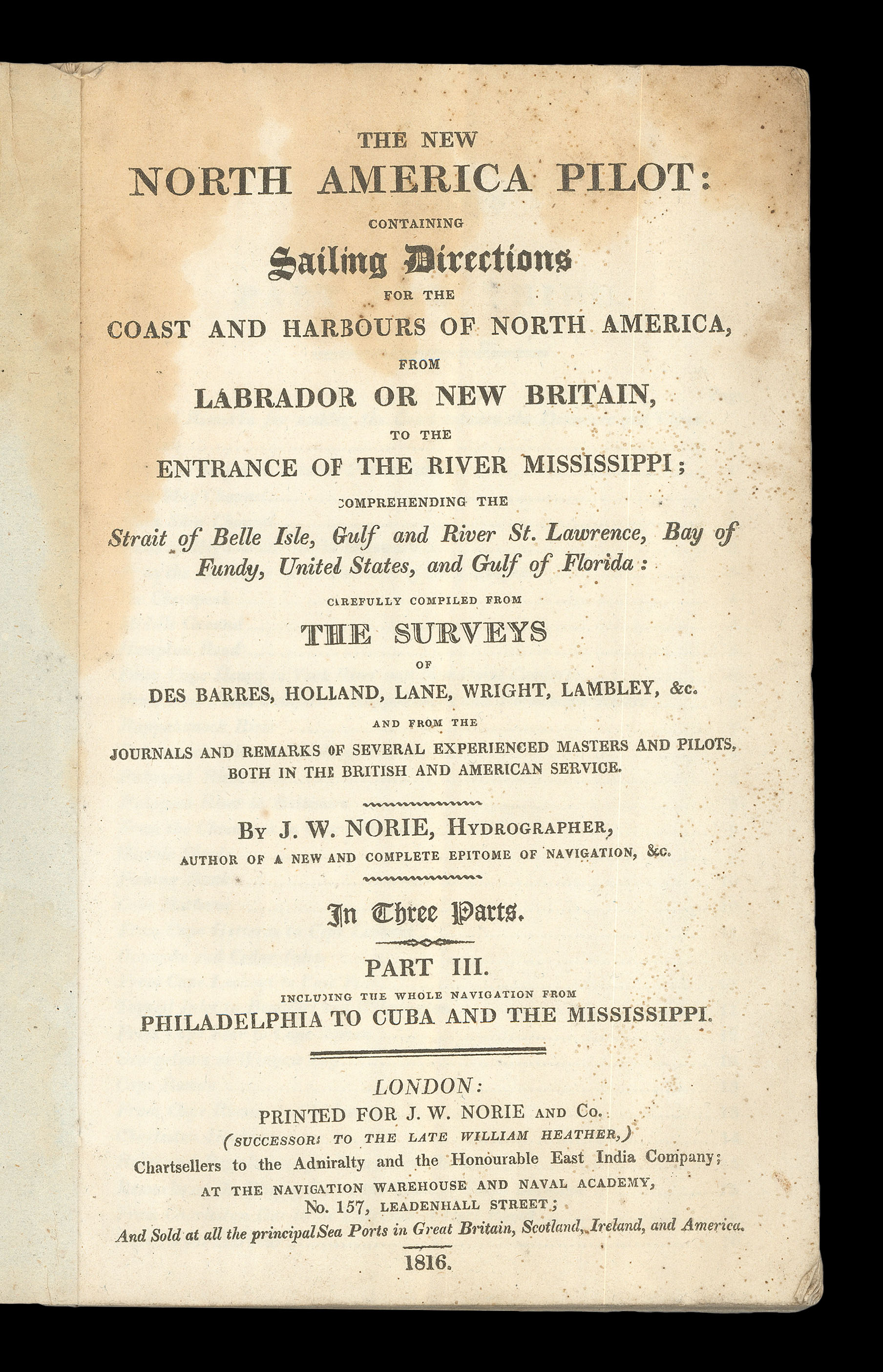 NORIE, John William The New North American Pilot: containing Sailing Directions for the coast and Harbours of North America, from Labrador or New Britain, to the Entrance of the River Mississippi...