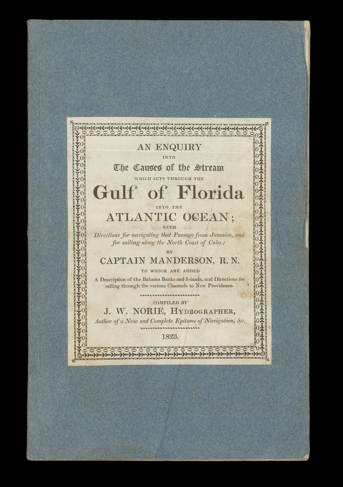 MANDERSON, Captain [James] An Enquiry into the causes of The Stream which sets through the Gulf of Florida into the Atlantic Ocean: with Directions for Navigating that Passage from Jamaica.