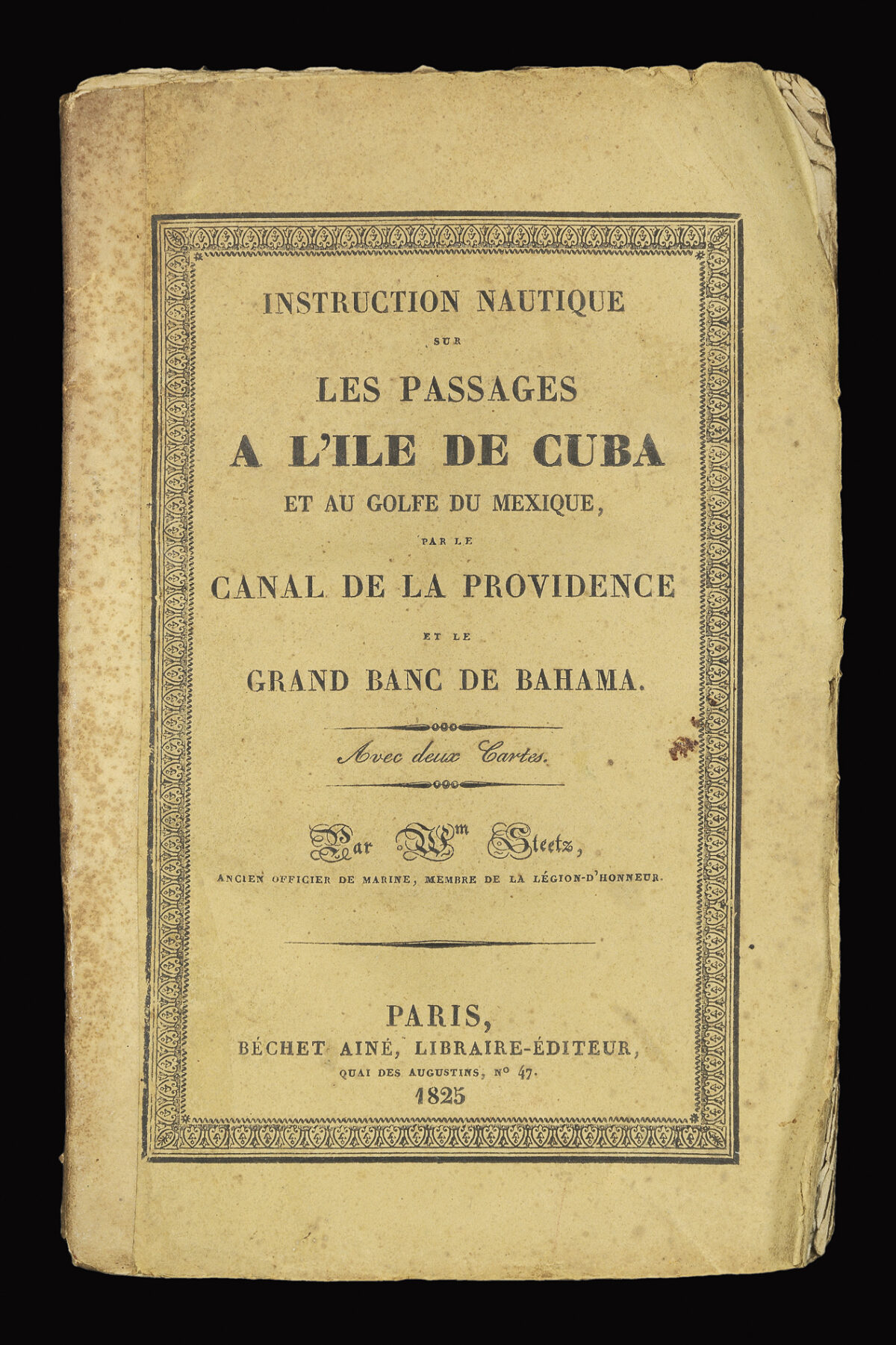 STEETZ, William Instruction Nautique sur Les Passages a L'Ile de Cuba et au Golfe du Mexique,