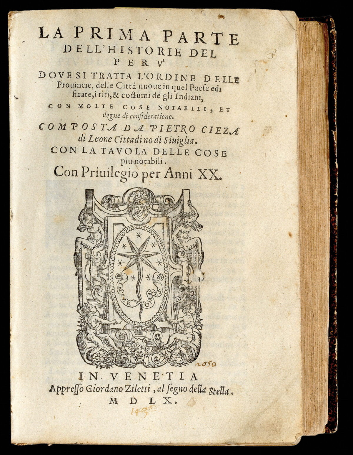 CIEZA DE LEON, Pedro, and LOPEZ DE GOMARA, Francisco La Prima Parte dell'historie del Peru... [together with] La Seconda Parte delle Historie Generali dell' India...
